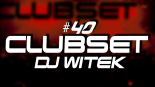ClubSet - Składanka #40 - DJ WITEK