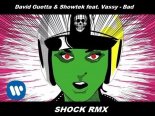 David Guetta & Showtek feat. Vassy - Bad (Shock Rmx)