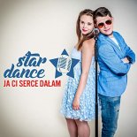 Star Dance - Ja Ci Serce Dałam (Dance 2 Disco Remix)