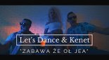 Let's dance & Kenet - Zabawa że oł jea