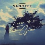 Vanotek - Love Is Gone