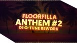 Floorfilla - Anthem #2 (DJ Q-Tune Rework 2018)
