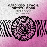 Marc Kiss, SAWO & Crystal Rock - Feels Good (Timo$ Remix)