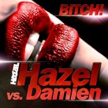 Hazel vs. Damien - Bitch! (Radio Edit)