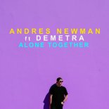 Andres Newman & Demetra - Alone Together