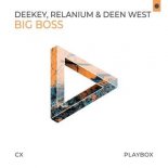 Deekey, Relanium & Deen West - Big Boss (Extended Mix)
