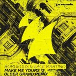 Borgeous & Zack Martino - Make Me Yours (Older Grand Remix)