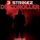 3 Strikez - Discoroller (Technoposse Remix)