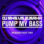 DJ MNS vs. E-Maxx  - Pump My Bass (Harlie & Charper Remix)