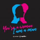 DJ Omen & Motion - You\'re A Woman, I\'m A Man
