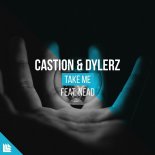 Castion & Dylerz feat. NEAD - Take Me (Radio Edit)