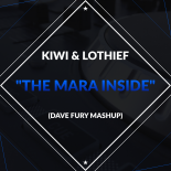 Kiwi & LOthief - The Mara Inside (Dave Fury Mashup)