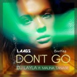 DJ Layla ft. Malina Tanase - Don\'t Go (Jay Lock vs Laags Bootleg)