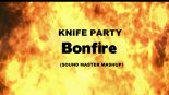 Knife Party - Bonfire (Sound Master MashUp)