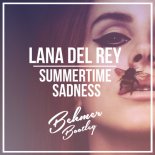Lana Del Rey - Summertime Sadness (Behmer Bootleg)