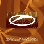 Ben Gold - I'm In A State Of Trance (ASOT 750 Anthem) (Tempo Giusto Extended Remix)
