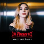 Focus - Nigdy Nie Żałuj (Extended Edit)