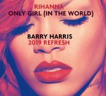 Rihanna - Only Girl (In The World) (Barry Harris 2019 Refresh)