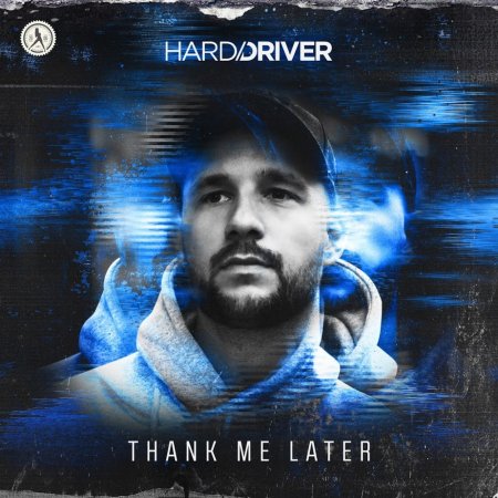 Hard Driver - Thank Me Later (Extended Mix)