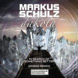 Markus Schulz Pres. Dakota - In Search Of Something Better (Anske Extended Remix)
