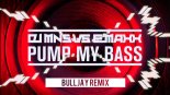 DJ MNS vs. E-MaxX - Pump My Bass (Bulljay Remix)