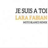 Lara Fabian - Je Suis A Toi (Moto Blanco Extended Remix)