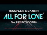 Tungevaag & Raaban - All For Love (G&K Project Bootleg)