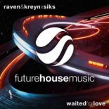 Raven & Kreyn, Siks - Waited For Love (Original Mix)