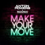 Anton Powers & Redondo - Make Your Move (Extended Mix)