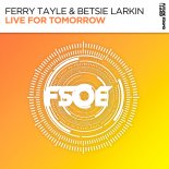 Tayle & Betsie Larkin – Live For Tomorrow (Extended Mix)