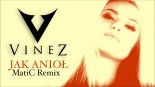 VINEZ - Jak Anioł (MatiC Remix)