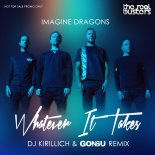 Imagine Dragons - Whatever It Takes (DJ KIRILLICH & GONSU Remix)
