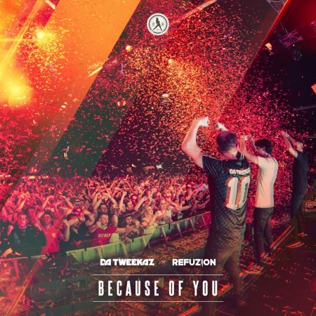 Da Tweekaz & Refuzion - Because Of You (Extended Mix)
