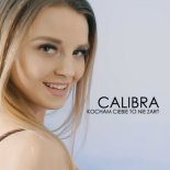 Calibra - Kocham ciebie to nie żart