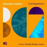Francisco Castro - Composicion (Christian Monique Remix)