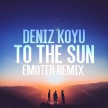 Deniz Koyu - To The Sun (Emoter Remix)