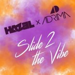Hazel & Adrima - Slide 2 The Vibe (Extended)