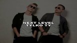 Next Level - Tylko Ty (DanceFreak Remix)