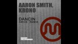 Aaron Smith, Krono - Dancin (Amice Remix)