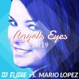 DJ R GEE vs MARIO LOPEZ - Angel Eyes 2K19 (Dan Winter Edit)