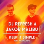 DJ Refresh & Jakob Malibu feat. Olivia Fok - Keep It Simple (Radio Edit)