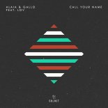 Alaia & Gallo - Call Your Name (feat. LOV)