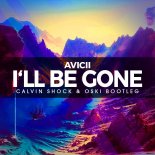 AVICII - I\'LL BE GONE (CALVIN SHOCK & OSKI BOOTLEG) DEMO