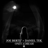 Joe Berte\' & Daniel Tek - Only a Dream (Radio Edit)