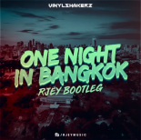 Vinylshakerz - One Night In Bangkok (RJEY Bootleg)