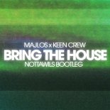 Majlos x Keen Crew - Bring The House (Nottawils Bootleg)