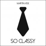 Martin Vide - So Classy (Extended Mix)