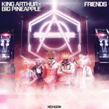 King Arthur x Big Pineapple - Friends (Extended Version)