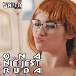 SOLEO - Ona nie jest Ruda (FTS Remix)