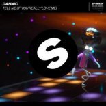 Dannic - Tell Me (If You Really Love Me)